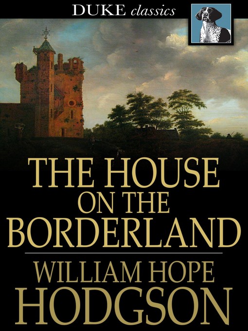 Title details for The House on the Borderland by William Hope Hodgson - Available